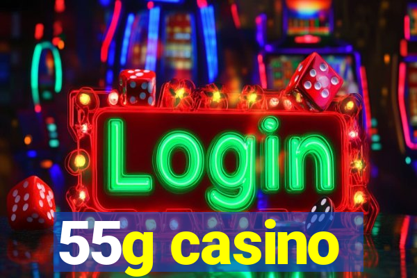 55g casino